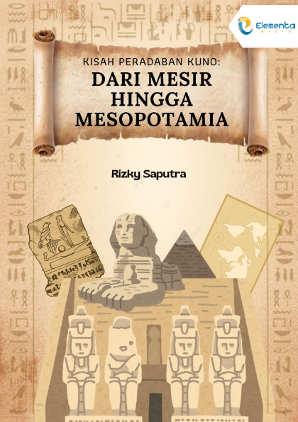 Kisah Peradaban Kuno: Dari Mesir hingga Mesopotamia